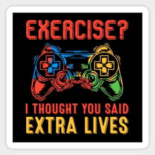 Funny Gaming Exercise - I Thought You Said Extra Lives Magnet